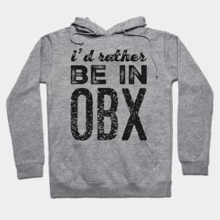 I'd rather be in OBX Outer Banks North Carolina Cute Vacation Holiday trip funny saying Hoodie